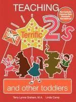 Teaching Terrific Twos and Other Toddlers - Graham, Terry Lynne; Camp, Linda