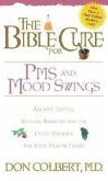 The Bible Cure for PMS and Mood Swings: Ancient Truths, Natural Remedies and the Latest Findings for Your Health Today