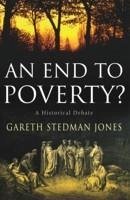 An End to Poverty? - Stedman Jones, Gareth