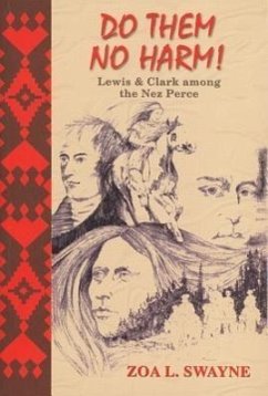 Do Them No Harm!: Lewis and Clark Among the Nez Perce - Swayne, Zoa L.