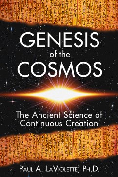 Genesis of the Cosmos: The Ancient Science of Continuous Creation - LaViolette, Paul A.