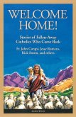Welcome Home!: Fallen Away Catholics Who Came Back