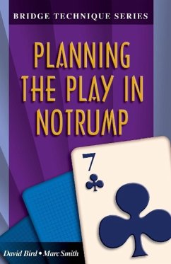 Bridge Technique 7: Planning the Play in Notrump - Smith, Marc; Bird, David