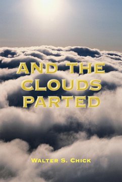 AND THE CLOUDS PARTED - Chick, Walter S.