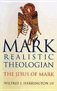 Mark: Realistic Theologian: The Jesus of Mark - Harrington, Wilfrid J.