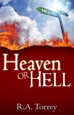 Heaven or Hell - Torrey, R A