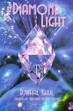 The Diamond Light: Messages from the Ascended Master Djwhal Khul in the 21st Century - Starre, Violet