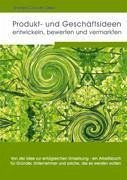 Produkt- und Geschäftsideen entwickeln, bewerten und vermarkten - Delp, Andrea Claudia