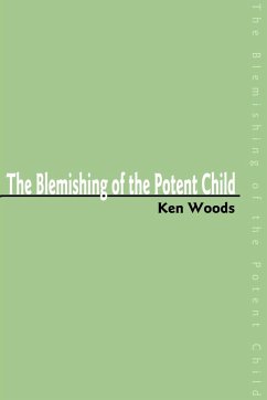 The Blemishing of the Potent Child - Woods, Ken