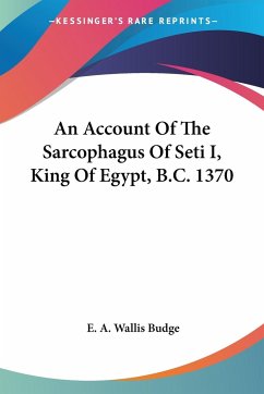 An Account Of The Sarcophagus Of Seti I, King Of Egypt, B.C. 1370