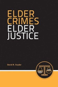 Elder Crimes, Elder Justice - Snyder, David R