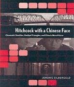 Hitchcock with a Chinese Face - Silbergeld, Jerome