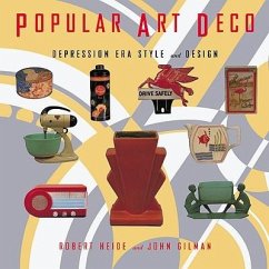 Popular Art Deco: Depression Era Style and Design - Gilman, John; Heide, Robert