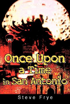 Once Upon a Time in San Antonio - Frye, Steve