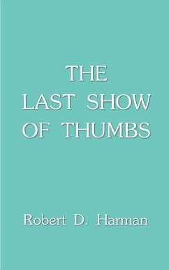 The Last Show of Thumbs - Harman, Robert D.