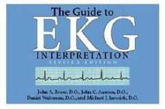 The Guide to EKG Interpretation: Revised Edition - Brose D. O., John A.