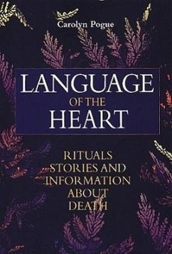Language of the Heart: Rituals, Stories and Information about Death - Pogue, Carolyn
