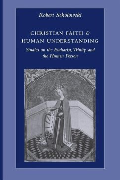 Christian Faith & Human Understanding - Sokolowski, Robert