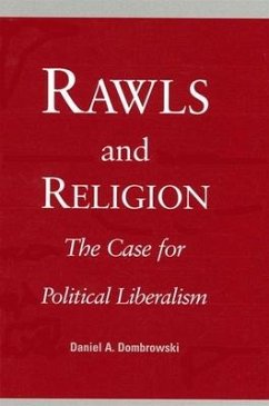 Rawls and Religion: The Case for Political Liberalism - Dombrowski, Daniel A.