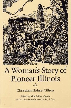 A Woman's Story of Pioneer Illinois - Tillson, Christiana Holmes