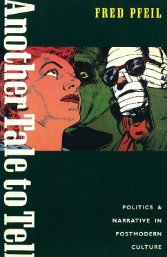 Another Tale to Tell: Politics and Narrative in Postmodern Culture - Pfeil, Fred