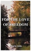 For the Love of Freedom For the Love of Freedom
