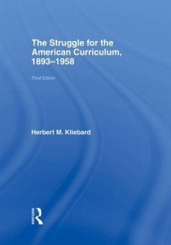 The Struggle for the American Curriculum, 1893-1958 - Kliebard, Herbert M