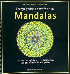 Energía y fuerza a través de los mandalas : un libro para pintar nuevos ornamentos con seis milenios de antigüedad - Küstenmacher, Werner; Küstenmacher, Marion