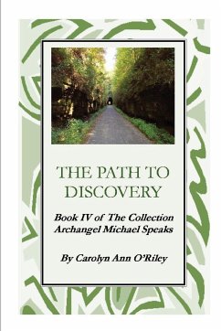 The Path To Discovery Book IV of The Collection Archangel Michael Speaks - O'Riley, Carolyn Ann