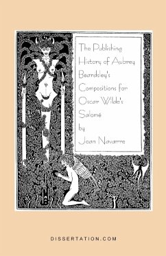 The Publishing History of Aubrey Beardsley's Compositions for Oscar Wilde's Salome - Navarre, Joan