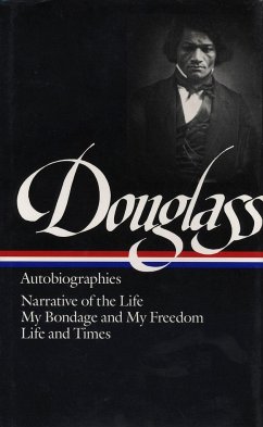 Frederick Douglass: Autobiographies (Loa #68): Narrative of the Life / My Bondage and My Freedom / Life and Times - Douglass, Frederick