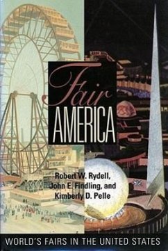 Fair America: World's Fairs in the United States - Rydell, Robert W.; Findling, John E.; Pelle, Kimberly