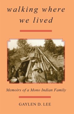 Walking Where We Lived: Memoirs of a Mono Indian Family - Lee, Gaylen D.