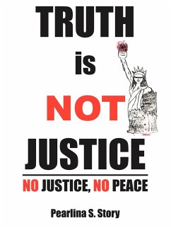 TRUTH is NOT JUSTICE - Story, Pearlina S.