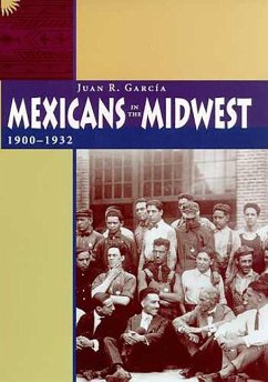 Mexicans in the Midwest, 1900-1932 - García, Juan R.