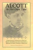 Alcott in Her Own Time: A Biographical Chronicle of Her Life, Drawn from Recollections, Interviews, and Memoirs by Family, Friends, and Associ