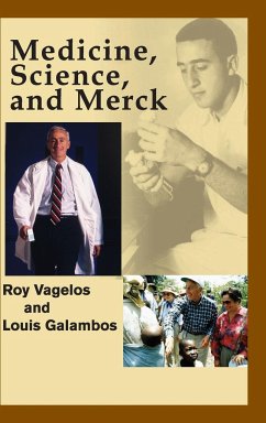 Medicine, Science and Merck - Vagelos, P. Roy; Galambos, Louis