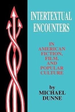 Intertextual Encounters in American Fiction, Film, and Popular Culture - Dunne, Michael