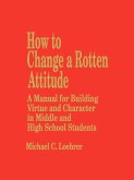 How to Change a Rotten Attitude