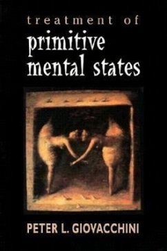 Treatment of Primitive Mental States (Master Work Series) - Giovacchini, Peter L.