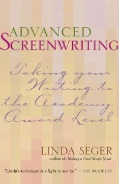 Advanced Screenwriting: Taking Your Writing to the Academy Award Level - Seger, Linda