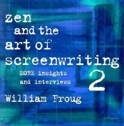 Zen and the Art of Screenwriting 2: More Insights and Interviews - Froug, William