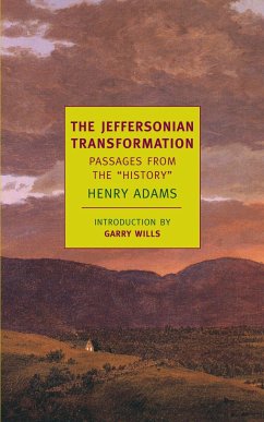 The Jeffersonian Transformation: Passages from the History - Adams, Henry