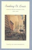 Seeking St. Louis: Voices from a River City, 1670-2000 Volume 1