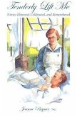 Tenderly Lift Me: Nurses Honored, Celebrated, and Remembered