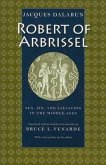 Robert of Arbrissel Sex, Sin, and Salvation in the Middle Ages