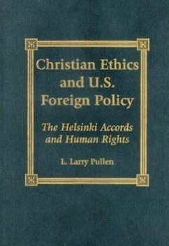Christian Ethics and U.S. Foreign Policy - Pullen, Larry L