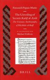 The Unveiling of Secrets (Kashf Al-Asrār): The Visionary Autobiography of Rūzbihān Al-Baqlī (1128-1209 A.D.)