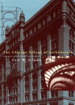 The Chicago School of Architecture: A History of Commercial and Public Building in the Chicago Area, 1875-1925 - Condit, Carl W.