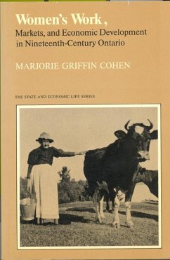 Women's Work, Markets and Economic Development in Nineteenth-Century Ontario - Cohen, Marjorie Griffin